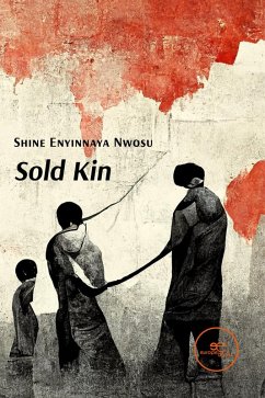 Sold Kin (eBook, ePUB) - Nwosu, Shine Enyinnaya