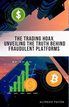 Cover The Trading Hoax Unveiling the Truth Behind Fraudulent Platforms (eBook, ePUB)