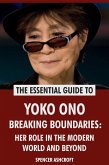 Yoko Ono, Breaking Boundaries: Her Role in the Modern World and Beyond (eBook, ePUB) Yoko Ono, Breaking Boundaries: Her Role in the Modern World and Beyond (eBook, ePUB)
