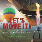 Let's Move It! Understanding Convection and Thermal Energy Transfers in Liquids & Gases   Grade 6-8 Physical Science (eBook, ePUB)