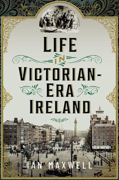 Life in Victorian Era Ireland (eBook, ePUB) Life in Victorian Era Ireland (eBook, ePUB)