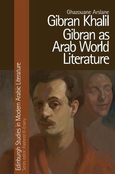 Gibran Khalil Gibran as Arab World Literature (eBook, PDF) Gibran Khalil Gibran as Arab World Literature (eBook, PDF)
