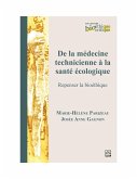 De la médecine technicienne à la santé écologique. Repenser la bioéthique (eBook, PDF) De la médecine technicienne à la santé écologique. Repenser la bioéthique (eBook, PDF)