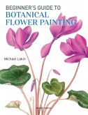 Beginner's Guide to Botanical Flower Painting (eBook, PDF) Beginner's Guide to Botanical Flower Painting (eBook, PDF)