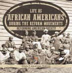Life as African Americans During the Reform Movements   Reforming American Society   Grade 7 American History (eBook, ePUB)