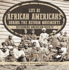 Life as African Americans During the Reform Movements   Reforming American Society   Grade 7 American History (eBook, ePUB) - Baby