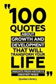 100 Quotes About Growth And Development That Will Transform Your Life - Insights From History's Greatest Minds (eBook, ePUB)