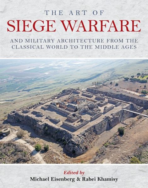 Art of Siege Warfare and Military Architecture from the Classical World to the Middle Ages (eBook, PDF) Art of Siege Warfare and Military Architecture from the Classical World to the Middle Ages (eBook, PDF)