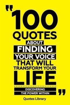 Cover 100 Quotes About Finding Your Voice That Will Transform Your Life - Discovering The Power Within (eBook, ePUB)
