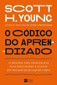 Cover O código do aprendizado - 12 máximas para desbloquear suas habilidades e atingir seu melhor em qualquer campo (eBook, ePUB)