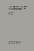 Multilingualism in International Law and Institutions (eBook, PDF) Multilingualism in International Law and Institutions (eBook, PDF)