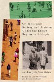 Citizens, Civil Society, and Activism under the EPRDF Regime in Ethiopia (eBook, ePUB)