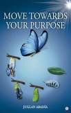 Move Towards Your Purpose (eBook, ePUB) Move Towards Your Purpose (eBook, ePUB)