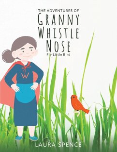 Cover Adventures of Granny Whistle Nose: Fly Little Bird (eBook, ePUB)