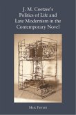 J. M. Coetzee's Politics of Life and Late Modernism in the Contemporary Novel (eBook, PDF)