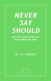 Never Say Should: Drop Your Expectations and Ask For What You Want (Books That Empower, #1) (eBook, ePUB)