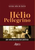 Hélio Pellegrino: Por Uma Psicanálise Política (eBook, ePUB) Hélio Pellegrino: Por Uma Psicanálise Política (eBook, ePUB)