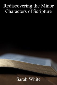 Rediscovering the Minor Characters of Scripture (eBook, ePUB) - White, Sarah