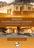 Primórdios da instrução pública no Brasil o caso de Indaiatuba - 1854-1930 (eBook, ePUB)