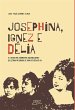 Josephina, Ignez e Délia: (eBook, ePUB) - Bild 1