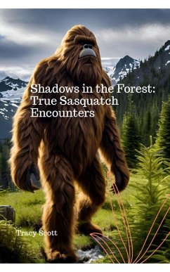 Cover Shadows in the Forest: True Sasquatch Encounters (eBook, ePUB)