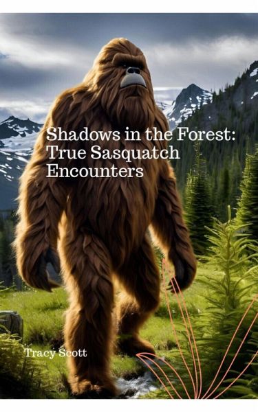 Shadows in the Forest: True Sasquatch Encounters (eBook, ePUB)