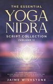 The Essential Yoga Nidra Script Collection (Volume 1) 60+ Short and Energizing Guided Meditations from 5 to 25 Minutes for Relaxation, Healing, and Manifestation (eBook, ePUB)