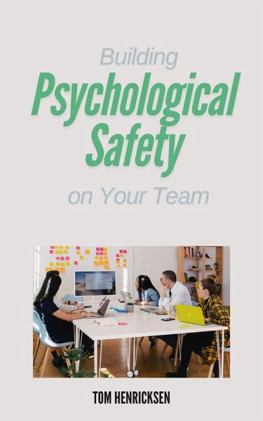 Building Psychological Safety on Your Team (eBook, ePUB) Building Psychological Safety on Your Team (eBook, ePUB)