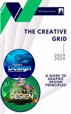 The Creative Grid a Guide to Graphic Design Principles (eBook, ePUB)