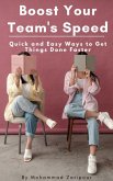 Boost Your Team's Speed: Quick and Easy Ways to Get Things Done Faster (eBook, ePUB) Boost Your Team's Speed: Quick and Easy Ways to Get Things Done Faster (eBook, ePUB)