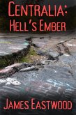 Centralia: Hell's Ember (The American Ghost Towns Chronicles) (eBook, ePUB) Centralia: Hell's Ember (The American Ghost Towns Chronicles) (eBook, ePUB)