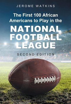 The First 100 African Americans to Play in the National Football League (eBook, ePUB) The First 100 African Americans to Play in the National Football League (eBook, ePUB)