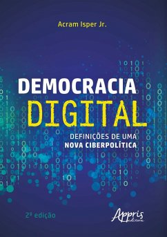 Democracia digital: Definições de Uma Nova Ciberpolítica (eBook, ePUB) Cover Democracia digital: Definições de Uma Nova Ciberpolítica (eBook, ePUB)