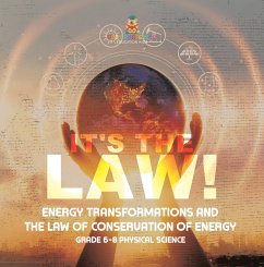 It's the Law! Energy Transformations and the Law of Conservation of Energy   Grade 6-8 Physical Science (eBook, ePUB) - Baby