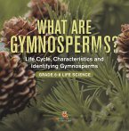 What are Gymnosperms? Life Cycle, Characteristics and Identifying Gymnosperms   Grade 6-8 Life Science (eBook, ePUB)