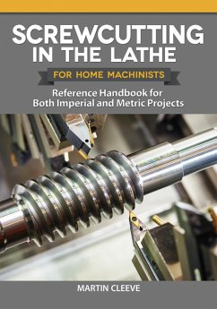 Screwcutting in the Lathe for Home Machinists (eBook, ePUB) - Cleeve, Martin
