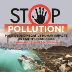 Stop Pollution! Positive and Negative Human Impacts on Earth's Resources   Conservation   Grade 6-8 Earth Science (eBook, ePUB)