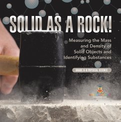 Solid as a Rock! Measuring the Mass and Density of Solid Objects and Identifying Substances   Grade 6-8 Physical Science (eBook, ePUB) - Baby