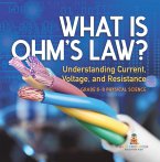 What is Ohm's Law? Understanding Current, Voltage, and Resistance   Grade 6-8 Physical Science (eBook, ePUB)