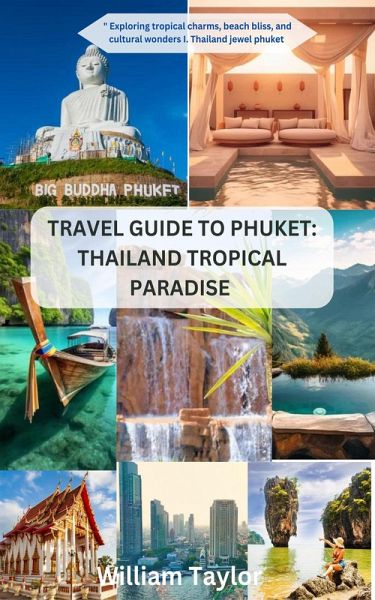 Travel Guide to Phuket - Thailand Tropical Paradise (eBook, ePUB)