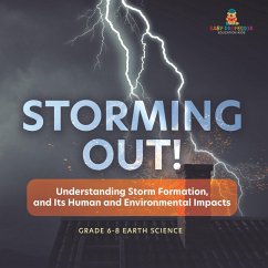 Cover Storming Out! Understanding Storm Formation, and Its Human and Environmental Impacts   Grade 6-8 Earth Science (eBook, ePUB)