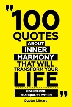 Cover 100 Quotes About Inner Harmony That Will Transform Your Life - Discovering Tranquility Within (eBook, ePUB)