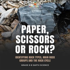 Paper, Scissors or Rock? Identifying Rock Types, Main Rock Groups and the Rock Cycle   Grade 6-8 Earth Science (eBook, ePUB) - Baby