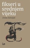 Fikseri u srednjem vijeku (eBook, ePUB) Fikseri u srednjem vijeku (eBook, ePUB)