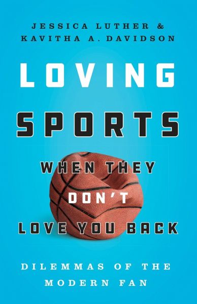 Loving Sports When They Don't Love You Back (eBook, ePUB) Loving Sports When They Don't Love You Back (eBook, ePUB)