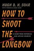 How to Shoot the Longbow (eBook, ePUB) How to Shoot the Longbow (eBook, ePUB)
