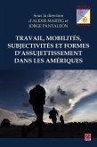 Travail, mobilités, subjectivités et formes d'assujettissement dans les Amériques (eBook, PDF)