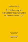 Die Einräumung von Fernsehübertragungsrechten an Sportveranstaltungen (eBook, PDF)