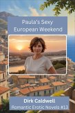 Paula's Sexy European Weekend (Dirk Caldwell Romantic Erotic Novels, #13) (eBook, ePUB)