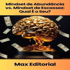 Mindset de Abundância vs. Mindset de Escassez: Qual É o Seu? (eBook, ePUB) - Editorial, Max